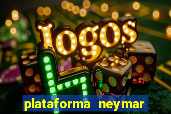 plataforma neymar jr bet